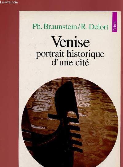 VENISE, PORTRAIT HISTORIQUE D'UNE CITE