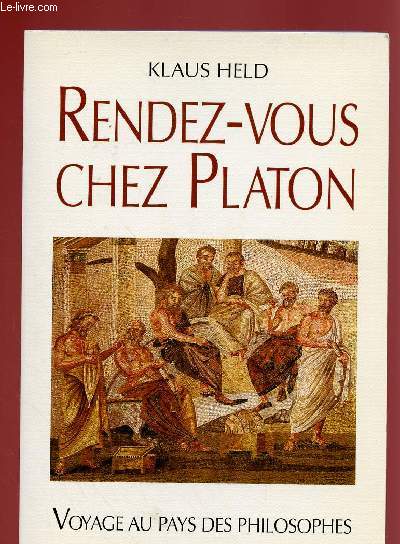 RENDEZ-VOUS CHEZ PLATON : VOYAGE AU PAYS DES PHILOSOPHES
