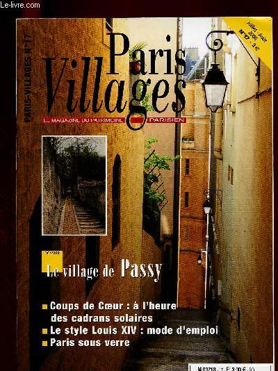 PARIS VILLAGE N17 - JUI/AOUT 2006 : Le village de Passy / Coup de coeur :  l'heure des cadrans solaires / Le style Louis XIV : mode d'emploi / Paris sous verre,etc