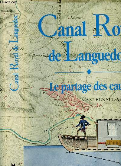 CANAL ROYAL DE LANGUEDOC : LE PARTAGE DES EAUX