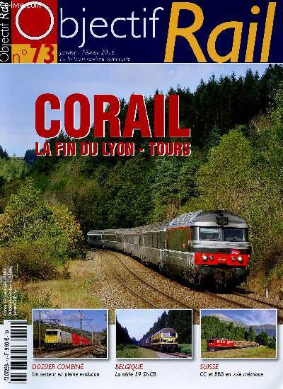 OBJECTIF RAIL N73- JAN/FEV 2016 : Corail, la fin du Lyon-Tours / Dossier combin : Un secteur en pleine volution / Belgique : La srie 59 SNCB / SUISSE : CC et BBB en voie mtrique / Chronique de la Rochelle,etc