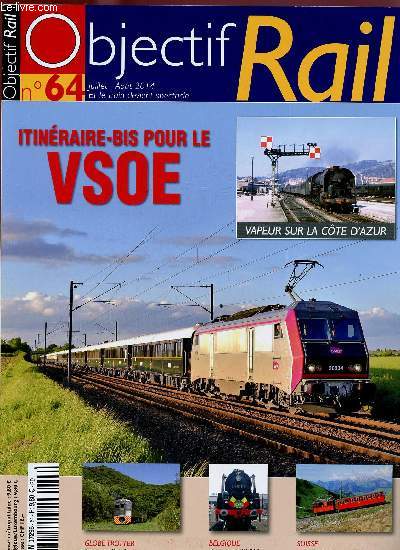 OBJECTIF RAIL N64 - JUI/AOUT 2014 : Itinraire-bis pour le Vsoe / Globe trotter : Trains du Brsil / Belgique : vapeur : la 29.013 / Suisse ; Le train des Rochers de Naye,etc