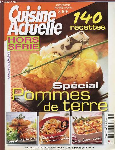 CUISINE ACTUELLE - FEV/MARS 2005 - HORS SERIE : Spcial pomme de terre, 140 recettes / A la bonne soupe, jamais sans ma frite,etc