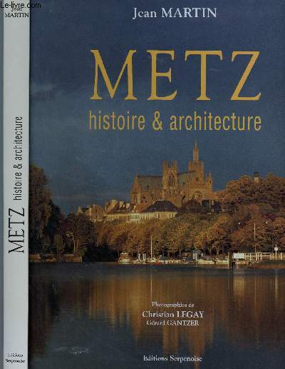 METZ : HISTOIRE ET ARCHITECTURE
