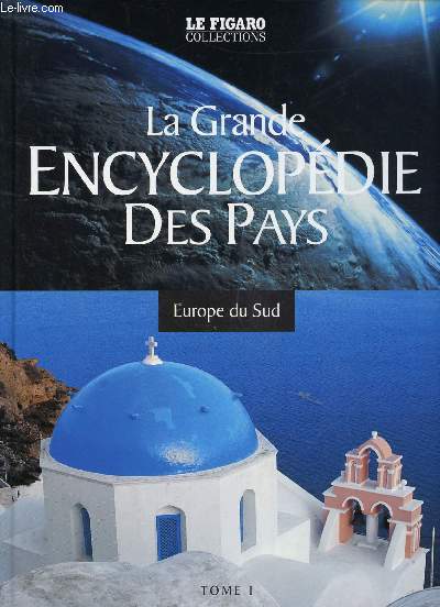 LA GRANDE ENCYCLOPEDIE DES PAYS -TOME 1 - 1 VOLUME : EUROPE DU SUD