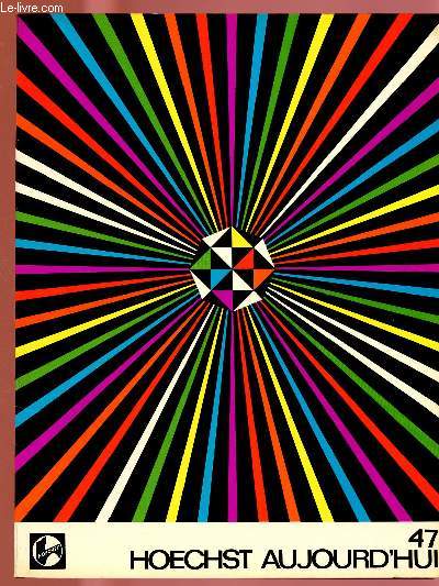 HOECHST AUJOURD'HUI N47 : Vers la synthse de l'insuline, par Dr Rolf Geiger / Une nouveaut le papier en Hostalen; par Dr Peter Steinau / Libration de la mode masculine; par Harru Damrow,etc