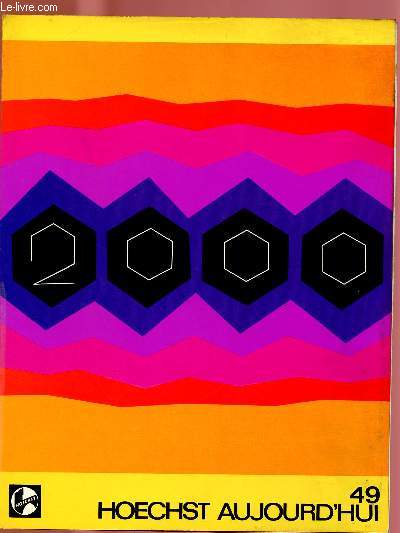 HOECHST AUJOURD'HUI N49 : En route pour l'an 2000, par Dr Werner Willenberg / Les matires plastiques pour la mdecine, par Dr Wolfgang Wilborn / L'art de prparer les mdicaments, par Dr Gerhard Ross,etc