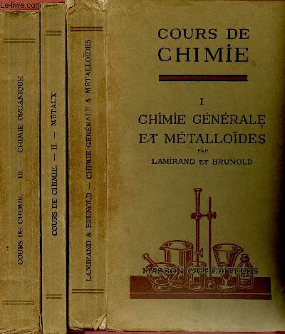 COURS DE CHIMIE - TOME 1 : CHIMIE GENERALE ET METALLOIDES, TOME 2 : METAUX ET TOME 3 : CHIMIE ORGANIQUE - 3 VOLUMES
