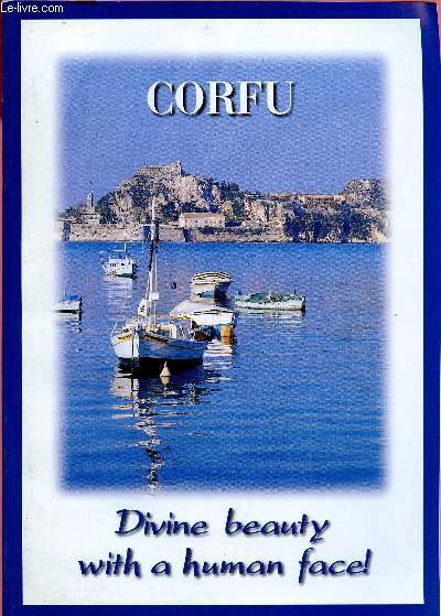CORFU : DIVINE BEAUTY WITH A HUMAN FACE !