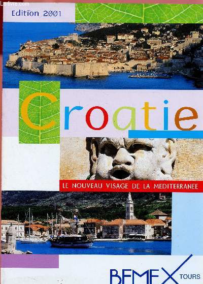 CATALOGUE BEMEX TOURS : CROATIE - LE NOUVEAU VISAGE DE LA MEDITERRANNEE - EDITION 2001