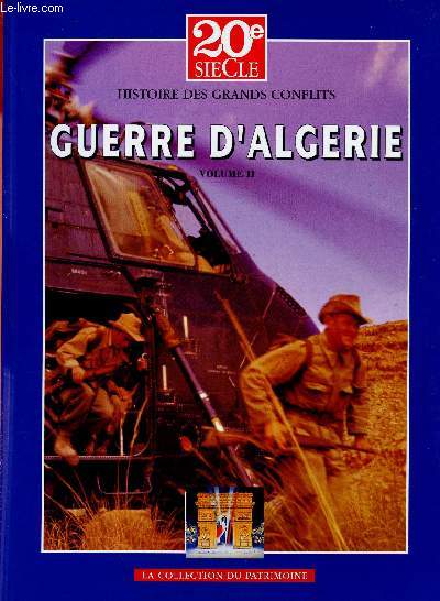 20e SIECLE - HISTOIRE DES GRANDS CONFLITS : GUERRE D'ALGERIE - TOME II : DU PLAN CHALLE AU PUTSCH ET A L'INDEPENDANCE