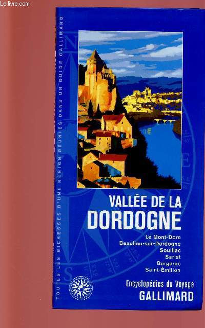 VALLEE DE LA DORDOGNE : Le Mont-Dore, Beaulieu-sur-Dordogne, Souillac, Sarlat, Bergerac; Saint-Emilion
