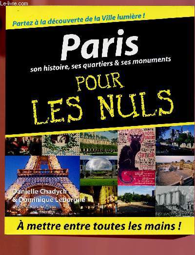 PARIS, SON HISTOIRE, SES QUARTIERS ET SES MONUMENTS POUR LES NULS
