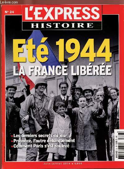 L'EXPRESS HISTOIRE - N24 - JUIN/JUI 2014 : ETE 1944 - LA FRANCE LIBEREE