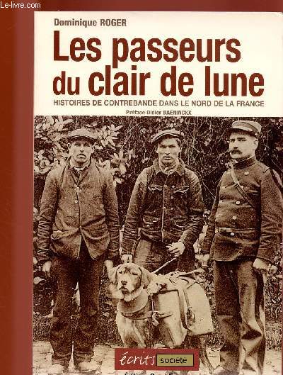 LES PASSEURS DU CLAIR DE LUNE : histoire de contrebande dans le nord de la France