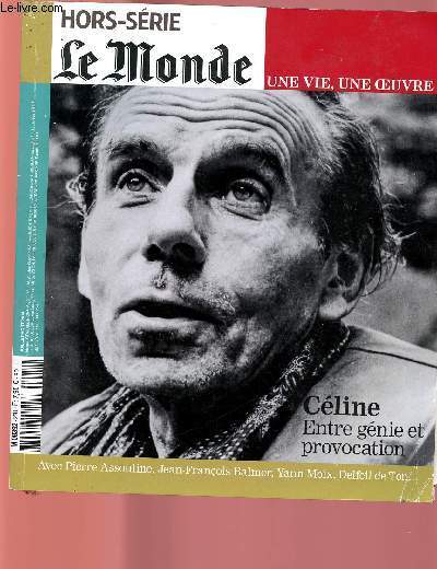 LE MONDE - HORS-SERIE JUI/AOUT 2014 : CELINE : ENTRE GENIE ET PROVOCATION - Interview d'Henri Godard / Voyage au bout de la nuit vu par 6 illustrateurs,etc