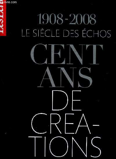 LES ECHOS - HORS SERIE : 1908-2008 : CENT ANS DE CREATIONS