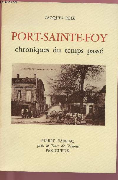 PORT-SAINTE-FOY : CHRONIQUES DU TEMPS PASSE