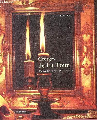 GEORGES DE LA TOUR : UN PEINTRE LORRAIN AU XVIIE SIECLE