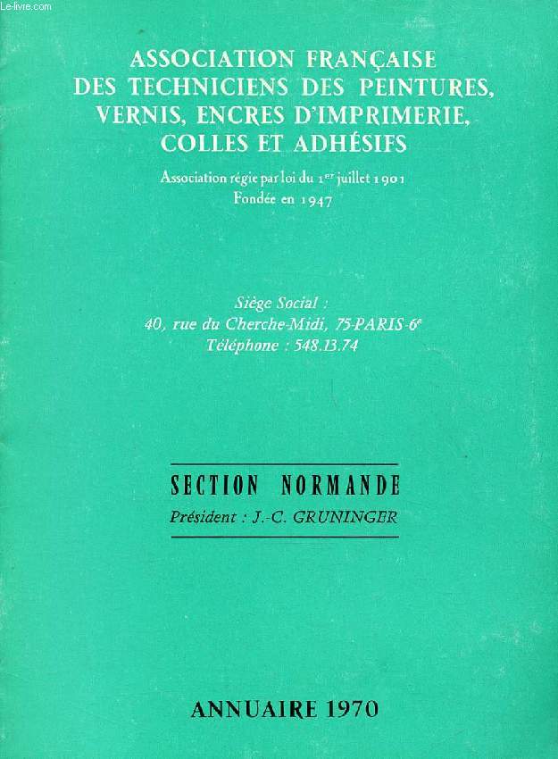 ASSOCIATION FRANCAISE DES TECHNICIENS DES PEINTURES, VERNIS, ENCRES D'IMPRIMERIE, COLLES ET ADHESIFS, SECTION NORMANDE, ANNUAIRE 1970