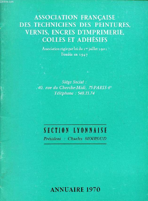 ASSOCIATION FRANCAISE DES TECHNICIENS DES PEINTURES, VERNIS, ENCRES D'IMPRIMERIE, COLLES ET ADHESIFS, SECTION LYONNAISE, ANNUAIRE 1970