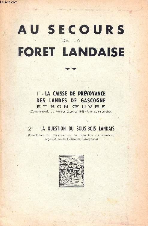 AU SECOURS DE LA FORET LANDAISE (1. La Caisse de Prvoyance des Landes de Gascogne et son oeuvre/ 2. La question du sous-bois landais)