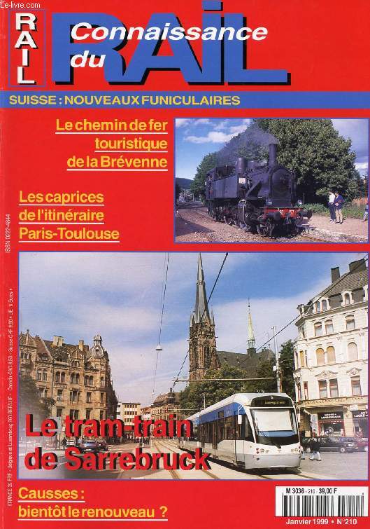 CONNAISSANCE DU RAIL, N 210, JAN. 1999 (Sommaire: Suisse: Nouveaux funiculaires. Le chemin de fer touristique de la Brvenne. Les caprices de l'itinraire Paris-Toulouse. Le tram-train de Sarrebruck. Causses: bientt le renouveau ? ...)