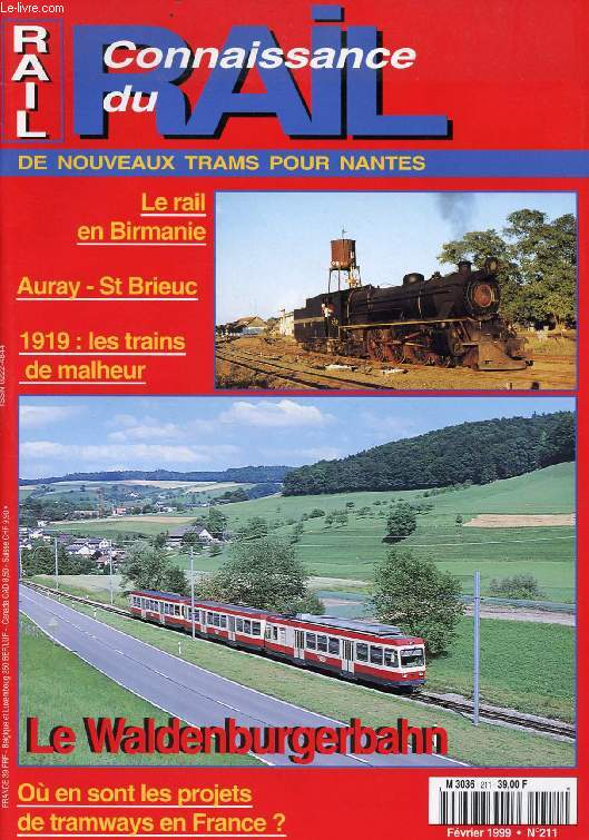 CONNAISSANCE DU RAIL, N 211, FEV. 1999 (Sommaire: De nouveaux trams pour Nantes. Le rail en Birmanie. Auray-St Brieuc. 1919: les trains de malheur. Le Waldenburgerbahn. O en sont les projets de tramways en France ? ...)