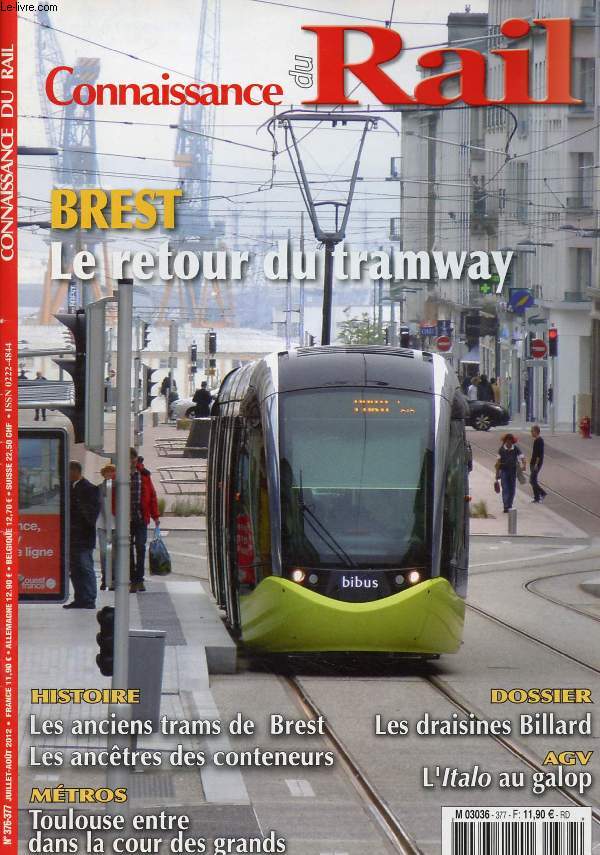 CONNAISSANCE DU RAIL, N 376-377, JUILLET-AOUT 2012 (Sommaire: Brest, Le retour du Tramway. Les anciens trams de Brest, Les anctres des conteneurs. Toulouse entre dans le cour des grands. Les draisines Billard. L' 