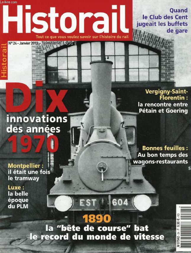 HISTORAIL, N 24, JAN. 2013 (Sommaire: Dix innovations des annes 1970. Montpellier: il tait une fois le tramway. Luxe: la belle poque du PLM. 1890, la 
