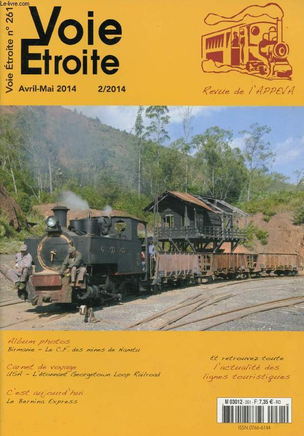 VOIE ETROITE, N 261, AVRIL-MAI 2014 (Sommaire: Album photos, Birmanie, Le C.F. des mines de Namtu. Carnet de voyage, USA, L'tonnant Georgetown Loop Railroad. C'est aujourd'hui, Le Bernina Express. Et toute l'actualit des lignes touristiques...)
