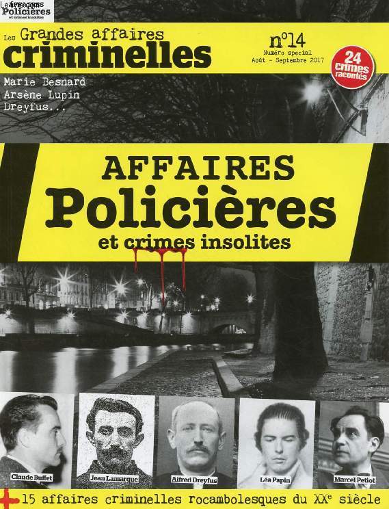 LES GRANDES AFFAIRES CRIMINELLES, N 14, NUMERO SPECIAL, AOUT-SEPT. 2017, AFFAIRES POLICIERES ET CRIMES INSOLITES