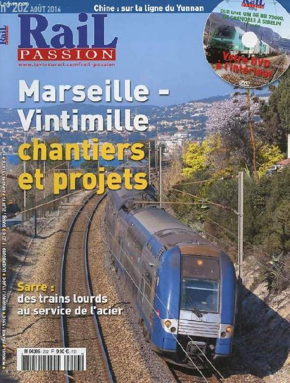 RAIL PASSION, N 202, AOUT 2014 (Sommaire: De grands projets en vue sur Marseille - Vintimille. De kunming  Lijiang  bord du train du Yunnan. En Sarre, des trains lourds au service de l'acier...)