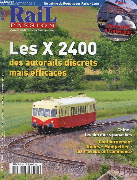 RAIL PASSION, N 204, OCT. 2014 (Sommaire: Les X 2400, des autorails unifis discrets mais efficaces. Contournement Nmes - Montpellier, les grands travaux ont commenc. En cabine du Rgiolis sur Paris - Laon. Chine: les derniers panaches...)