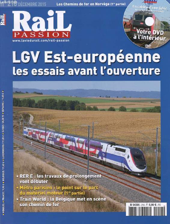 RAIL PASSION, N 218, DEC. 2015 (Sommaire: LGV Est-Europenne: les essais avant l'ouverture. Sept and de travaux pour prolonger le RER  Mantes-la-Jolie. Le matriel du Mtro parisien en pleine mue (1). Train World: la Belgique met en scne son chemin...)