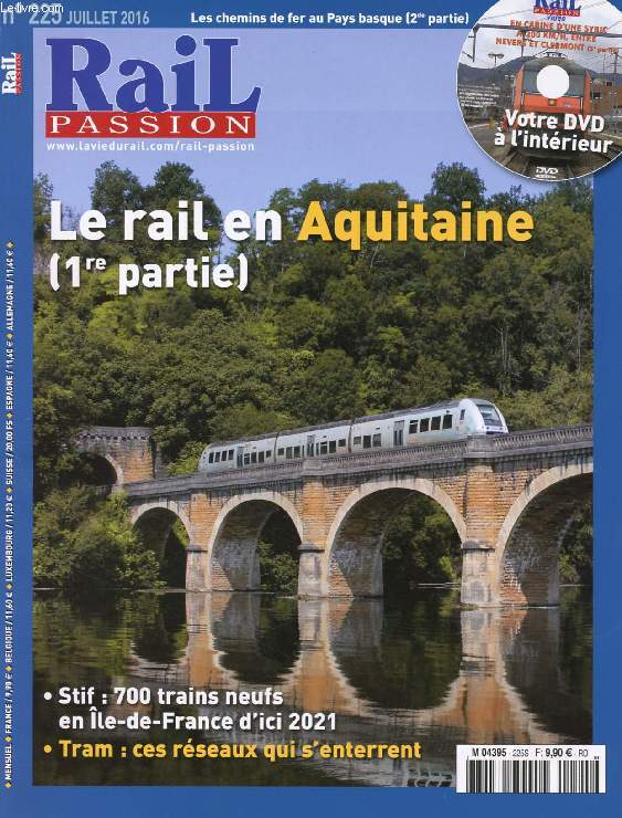 RAIL PASSION, N 225, JUILLET 2016 (Sommaire: Le rail en Aquitaine (1). STIF: 700 trains neufs en Ile-de-France d'ici 2021. TRAM: ces rseaux qui s'enterrent. Les chemins de fer au Pays Basque (2)...)