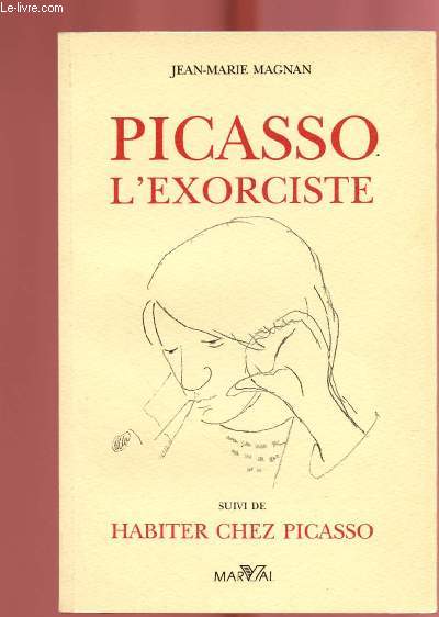 PICASSO L'EXORCISTE suivi de HABITER CHEZ PICASSO