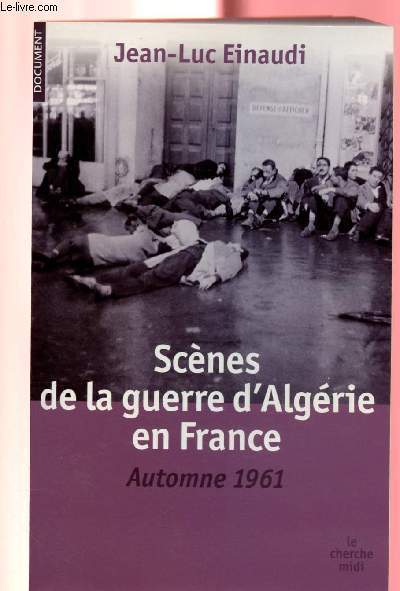 SCENES DE LA GUERRE D'ALGERIE EN FRANCE : AUTOMNE 1961