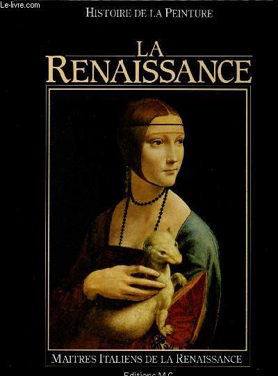 HISTOIRE DE LA PEINTURE : LA RENAISSANCE - MAITRES ITALIENS DE LA RENAISSANCE