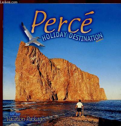 PERCE: HOLIDAY DESTINATION - QUEBEC : SEE OUR VACATION PACKAGES