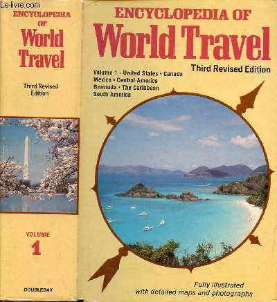 ENCYCLOPEDIA OF WORLD TRAVEL - VOLUME 1 : UNITED STATES, CANADA, MAXICO, CENTRAL AMERICA, BERMUDA, THE CARIBBEAN, SOUTH AMERICA