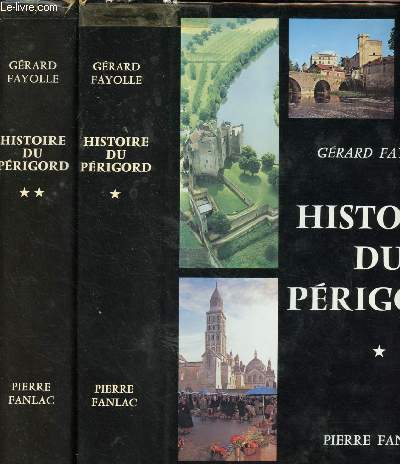 HISTOIRE DU PERIGORD - 2 VOLUMES : TOME 1 : DE LA PREHISTOIRE A LA REVOLUTION + TOME 2 : DE LA REVOLUTION A LA LIBERATION.
