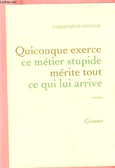 QUICONQUE EXERCE CE METIER STUPIDE MERITE TOUT CE QUI LUI ARRIVE
