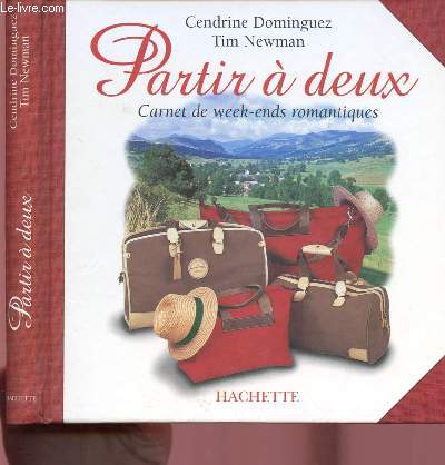 PARTIR A DEUX : CARNETS DE WEEK-ENDS ROMANTIQUES