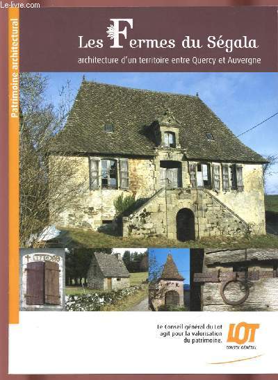 LES FERMES DU SEGALA : ARCHITECTURE D'UN TERRITOIRE ENTRE QUERCY ET AUVERGNE