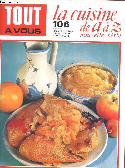 TOUT A VOUS - LA CUISINE DE A A Z - NOUVELLE SERIE - N106 : Caf, cagaraoulas, cagouille, caille, cake, canadienne, canard,etc