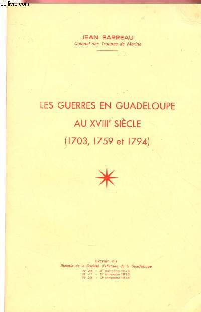 LES GUERRES EN GUADELOUPE AU XVIIIme SIECLE ( 1703,1759 ET 1794)
