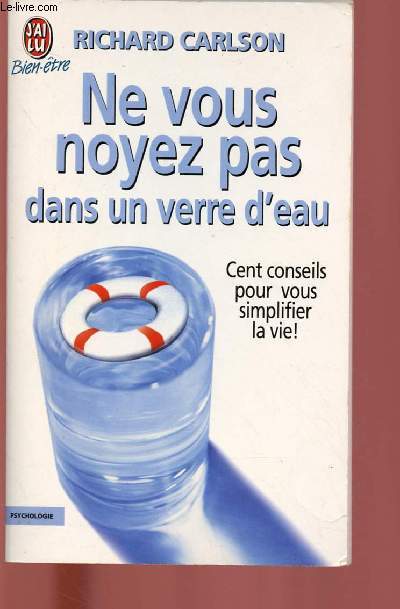 NE VOUS NOYEZ PAS DANS UN VERRE D'EAU : cent conseils pour vous simplifier la vie !