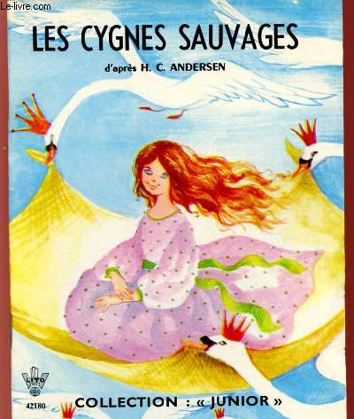 LES CYGNES SAUVAGES - COLLECTION 