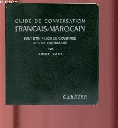 GUIDE DE CONVERSATION FRANCAIS-MAROCAIN suivi d'un prcis de grammaire et d'un vocabulaire